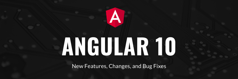 What’s New in Angular 10