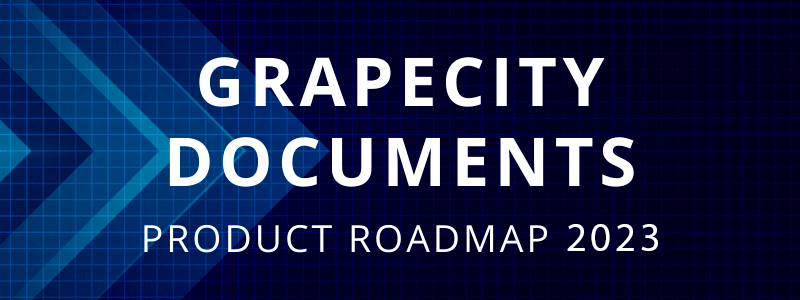GrapeCity Documents Product Roadmap